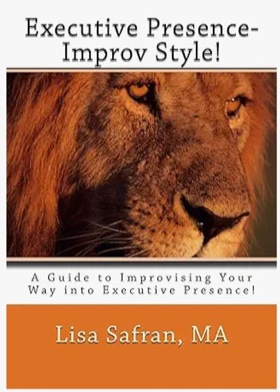 Book cover: Executive Presence — Improv Style! by Lisa Safran, MA